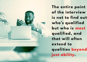 the entire point of the interview is not to find out who’s qualified but who is most qualified, and that will often extend to qualities beyond just ability.